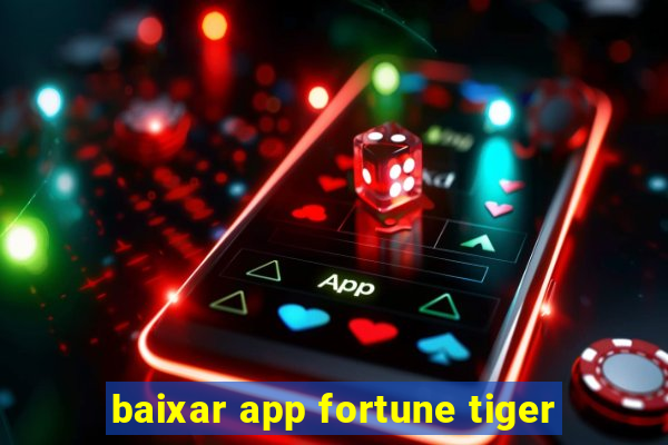 baixar app fortune tiger